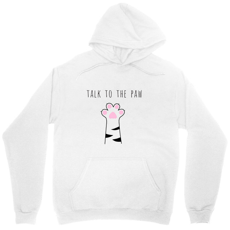 Talk To The Paw Unisex Hoodie | Artistshot