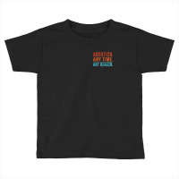 Abortion Any Time Any Reason Vintage Retro Pro-choice Toddler T-shirt | Artistshot