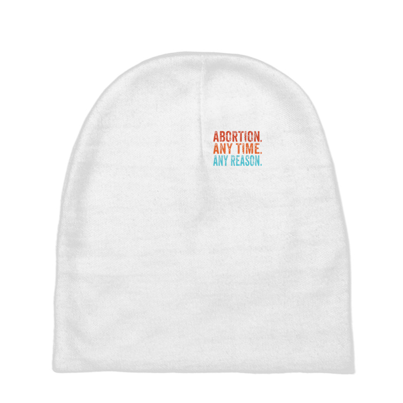 Abortion Any Time Any Reason Vintage Retro Pro-choice Baby Beanies by eldawysnpolv | Artistshot