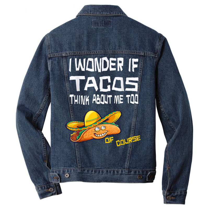 Taco Christmas Brown, I Wonder If Tacos Think About Me Too. T Shirt Men Denim Jacket | Artistshot