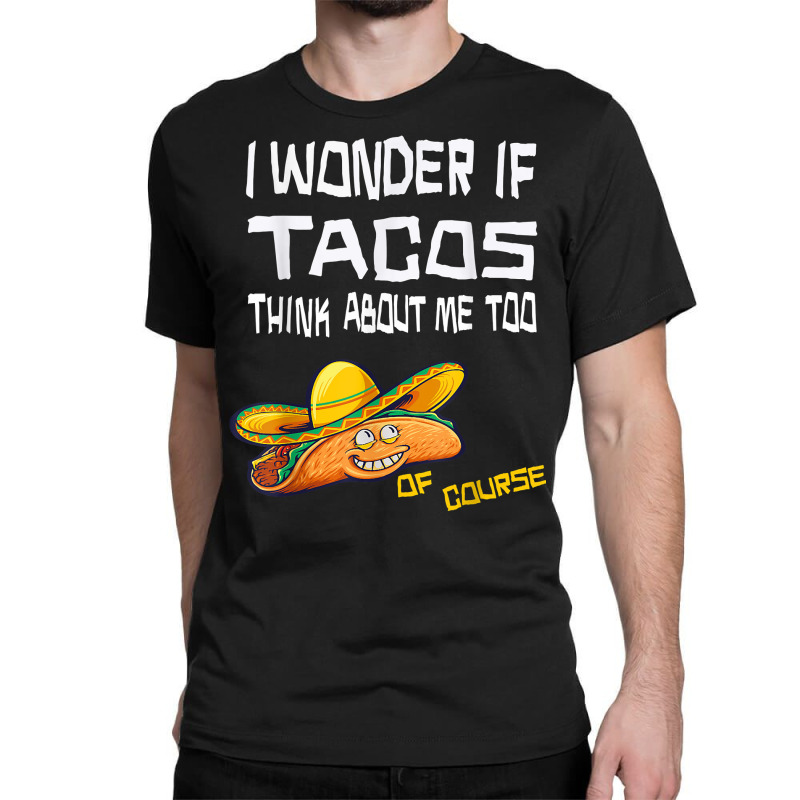 Taco Christmas Brown, I Wonder If Tacos Think About Me Too. T Shirt Classic T-shirt | Artistshot