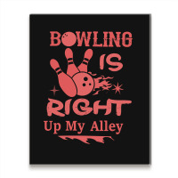 Bowling Is Right Up My Alley-hbvtm Metal Print Vertical | Artistshot