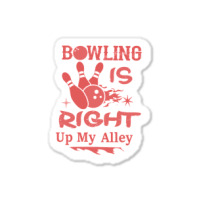 Bowling Is Right Up My Alley-hbvtm Sticker | Artistshot