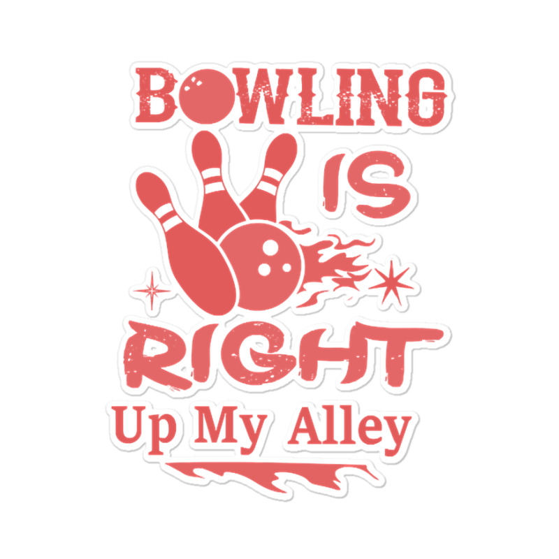 Bowling Is Right Up My Alley-hbvtm Sticker | Artistshot