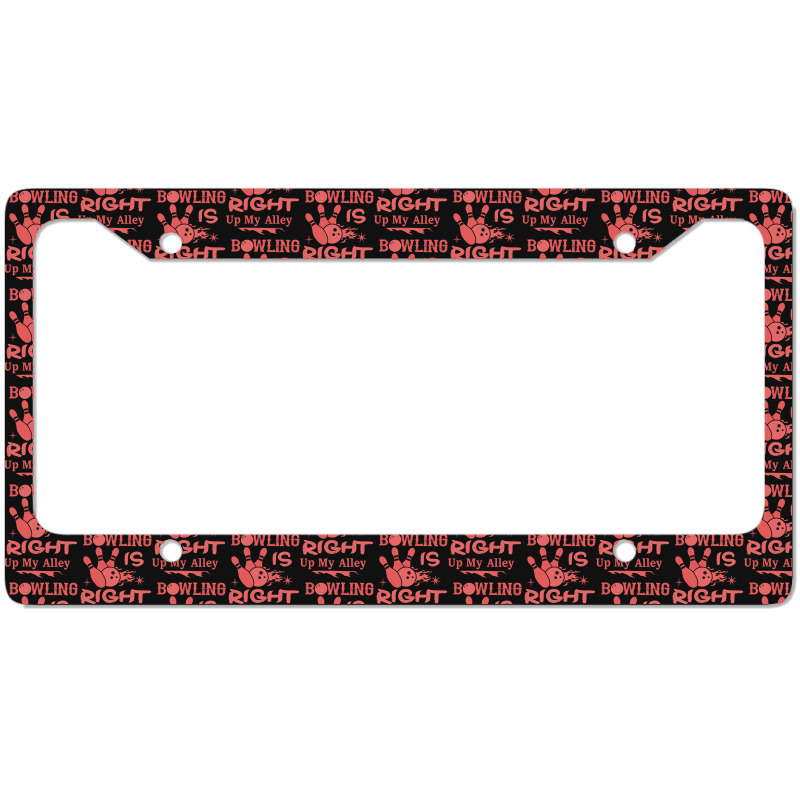 Bowling Is Right Up My Alley-hbvtm License Plate Frame | Artistshot