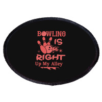 Bowling Is Right Up My Alley-hbvtm Oval Patch | Artistshot