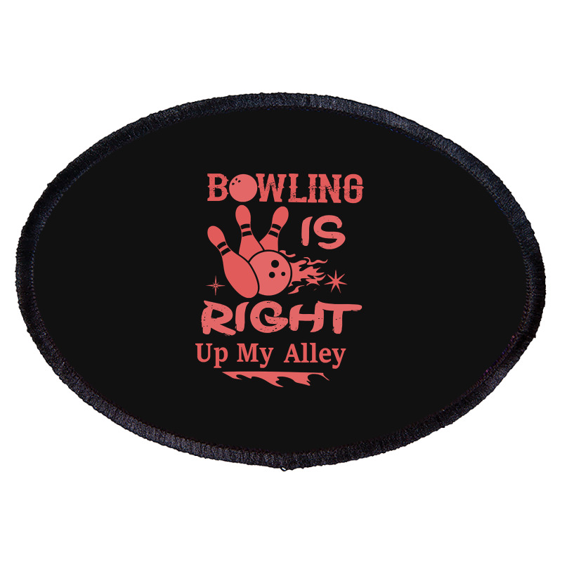 Bowling Is Right Up My Alley-hbvtm Oval Patch | Artistshot