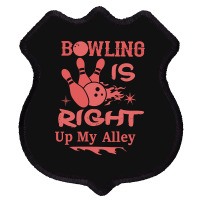 Bowling Is Right Up My Alley-hbvtm Shield Patch | Artistshot