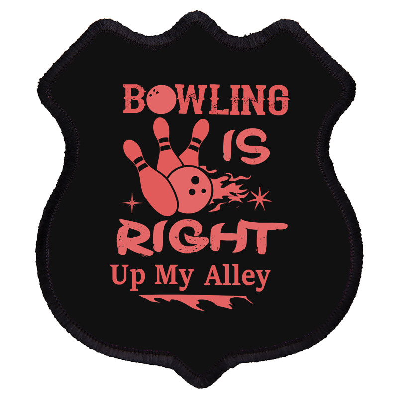 Bowling Is Right Up My Alley-hbvtm Shield Patch | Artistshot