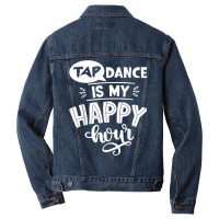 Tap Dancer's Present Idea Tap Dance Is My Happy Hour Dancing T Shirt Men Denim Jacket | Artistshot