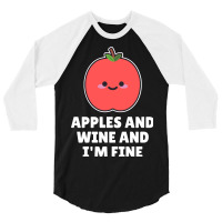 Apples And Wine And I'm Fine 3/4 Sleeve Shirt | Artistshot