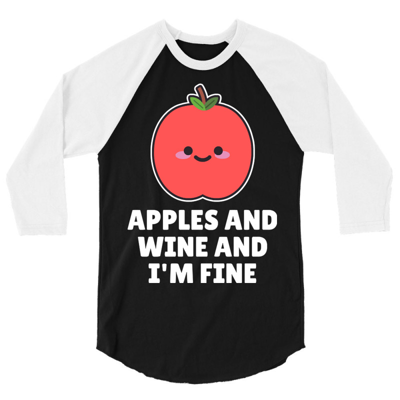 Apples And Wine And I'm Fine 3/4 Sleeve Shirt | Artistshot