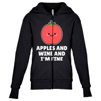 Apples And Wine And I'm Fine Youth Zipper Hoodie | Artistshot