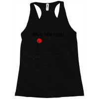 Physicist Physics Tshirt Velocity Equation This How I Roll Racerback Tank | Artistshot