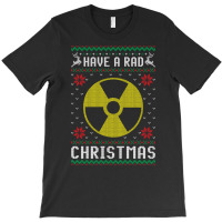 Have A Rad Christmas Radiology Ugly Xmas Sweater Radiologist Sweatshir T-shirt | Artistshot