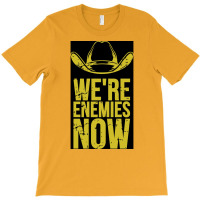 We Are Enemies Now Poster Retro (1) T-shirt | Artistshot