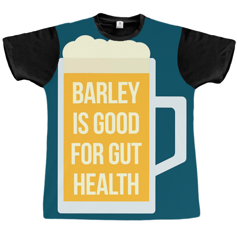 Barley Is Good For Gut Health Graphic T-shirt | Artistshot