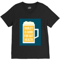 Barley Is Good For Gut Health V-neck Tee | Artistshot