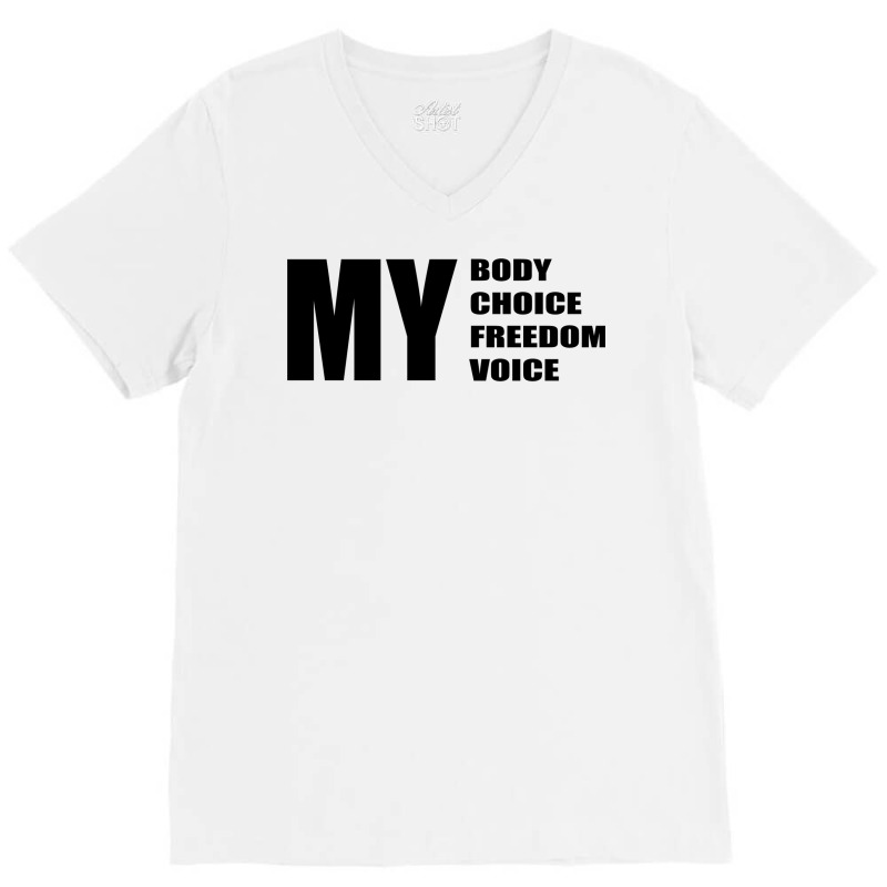 My Body My Choice My Freedom My Quote Humor V-Neck Tee by kvitkocer7 | Artistshot