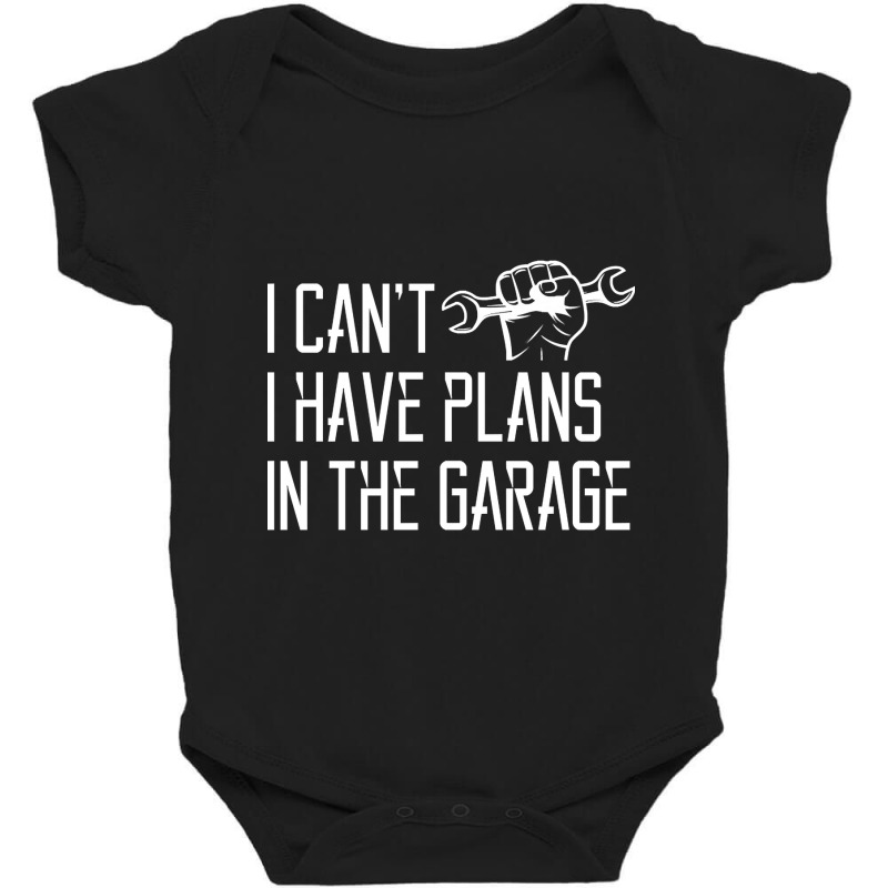 I Can't I Have Plans In The Garage, For Diy Dads! Mechanic Gift Idea F Baby Bodysuit | Artistshot