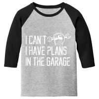 I Can't I Have Plans In The Garage, For Diy Dads! Mechanic Gift Idea F Youth 3/4 Sleeve | Artistshot