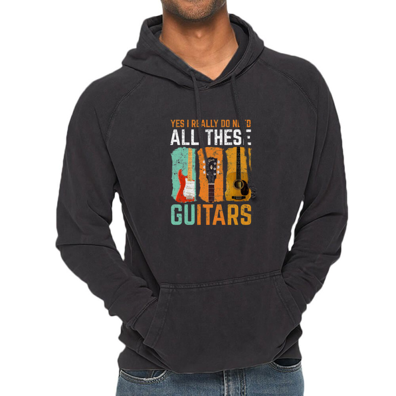 Yes I Really Do Need All These Guitars Vintage Hoodie | Artistshot