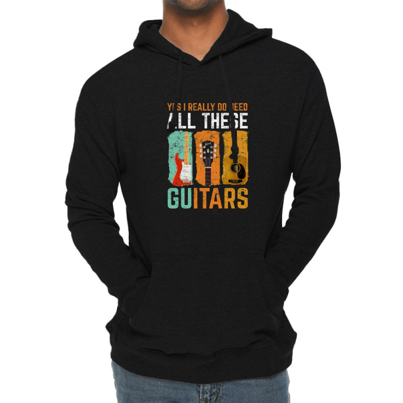 Yes I Really Do Need All These Guitars Lightweight Hoodie | Artistshot