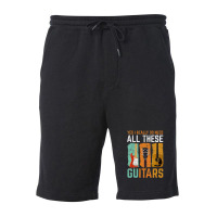 Yes I Really Do Need All These Guitars Fleece Short | Artistshot