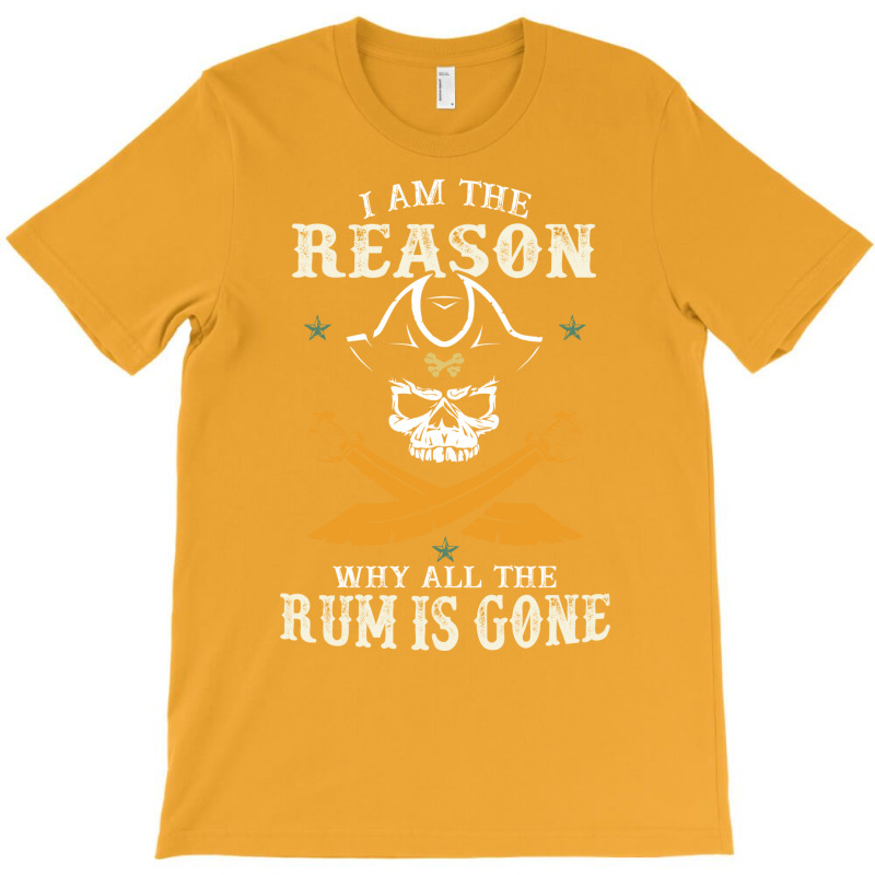 I Am The Reason Why All The Rum Is Gone  Pirate Skull Gift Hipster T-Shirt by lybohasmanop | Artistshot