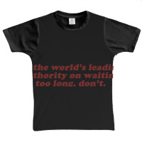 As The World's Leading Authority On Waiting Too Long, Don't Graphic Youth T-shirt | Artistshot