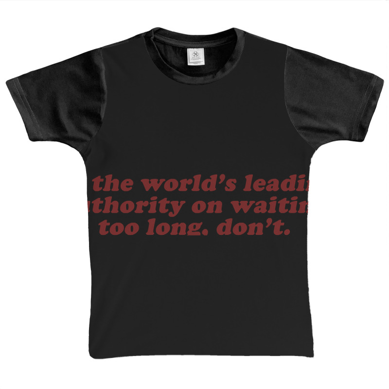 As The World's Leading Authority On Waiting Too Long, Don't Graphic Youth T-shirt by fencingderby989 | Artistshot