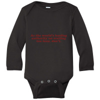 As The World's Leading Authority On Waiting Too Long, Don't Long Sleeve Baby Bodysuit | Artistshot