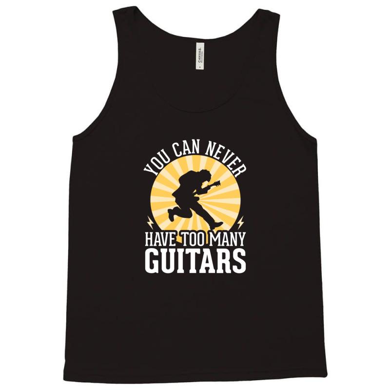 You Can Never Have Too Many Guitars 1 Tank Top | Artistshot