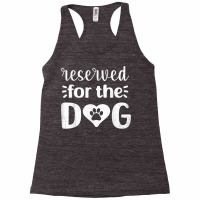 Reserved For The Dog Funny T Shirt Racerback Tank | Artistshot