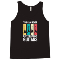 You Can Never Have Too Many Guitars 7 Tank Top | Artistshot