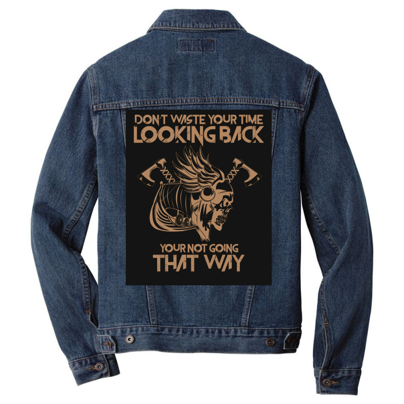 Dont Waste Your Time Looking Back Viking Vikings  Gift Travel Men Denim Jacket by zoltekguto | Artistshot