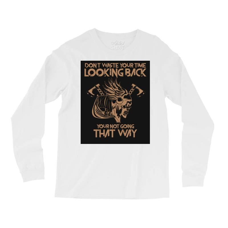 Dont Waste Your Time Looking Back Viking Vikings  Gift Travel Long Sleeve Shirts by zoltekguto | Artistshot