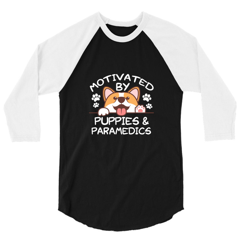 Motivated By Puppies And Paramedics  For Paramedics 3/4 Sleeve Shirt | Artistshot