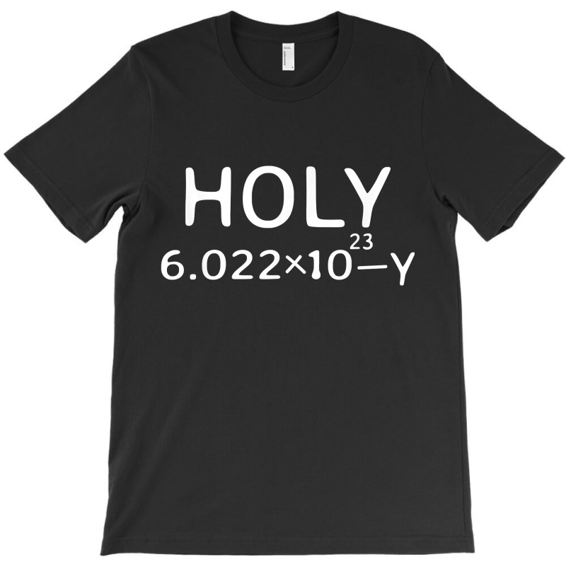 Holy Moley Avogadro Mole Carbon Funny Chemistry T-shirt | Artistshot