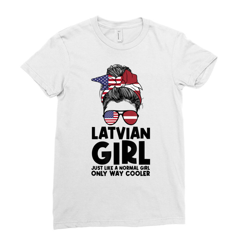 Latvian Girl Just Like A Normal Girl Only Way Cooler Latvia T Shirt Ladies Fitted T-Shirt by benoirme | Artistshot