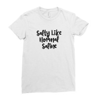 Salty Like Normal Saline Ladies Fitted T-shirt | Artistshot