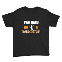 Badminton Play Hard Do It Youth Tee | Artistshot