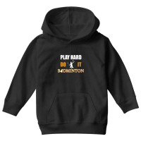 Badminton Play Hard Do It Youth Hoodie | Artistshot