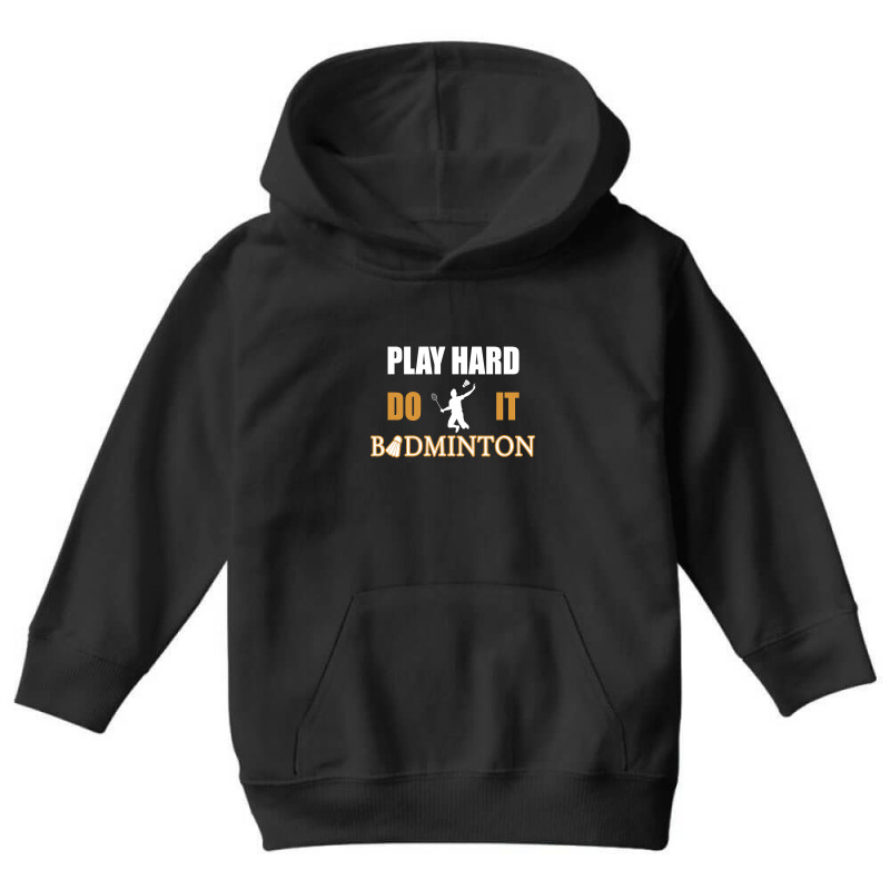 Badminton Play Hard Do It Youth Hoodie by cryingdappled109 | Artistshot