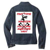 Part Time Warrior And Fulltime Awesome Dad  Travel Nature Ladies Denim Jacket | Artistshot