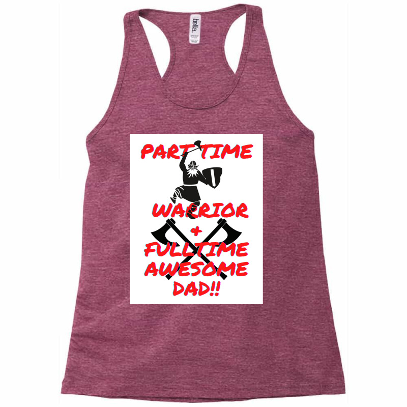 Part Time Warrior And Fulltime Awesome Dad  Travel Nature Racerback Tank by zoltekguto | Artistshot