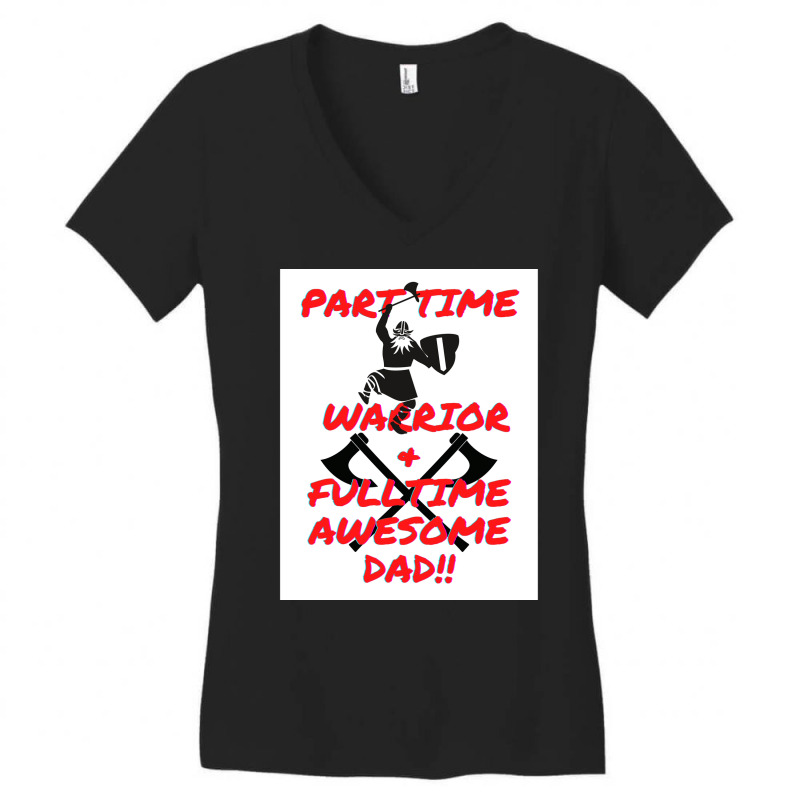 Part Time Warrior And Fulltime Awesome Dad  Travel Nature Women's V-Neck T-Shirt by zoltekguto | Artistshot