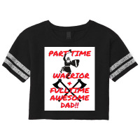 Part Time Warrior And Fulltime Awesome Dad  Travel Nature Scorecard Crop Tee | Artistshot