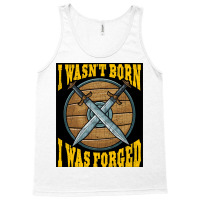 Funny I Wasnx27t Born I Was Forged Viking Warrior  Music Gift Tank Top | Artistshot