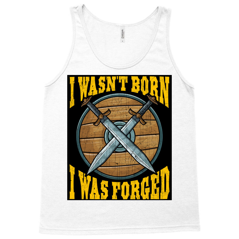 Funny I Wasnx27t Born I Was Forged Viking Warrior  Music Gift Tank Top | Artistshot